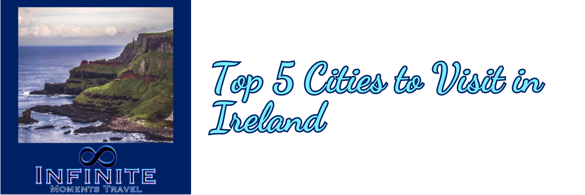 Top 5 Cities to Visit in Ireland