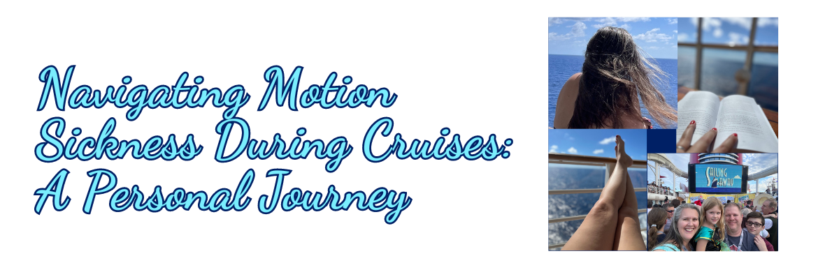 Navigating Motion Sickness During Cruises